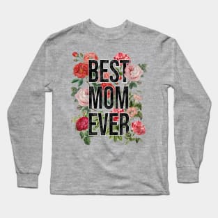 Best Mom Ever, Distressed Vintage Flowers Long Sleeve T-Shirt